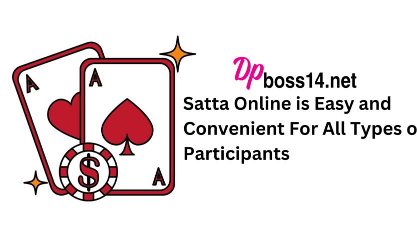 Satta Online is Easy and Convenient For All Types of Participants